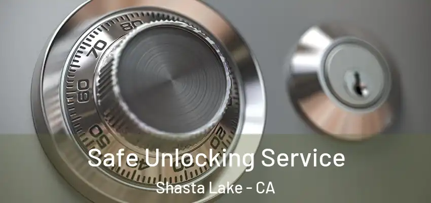 Safe Unlocking Service Shasta Lake - CA